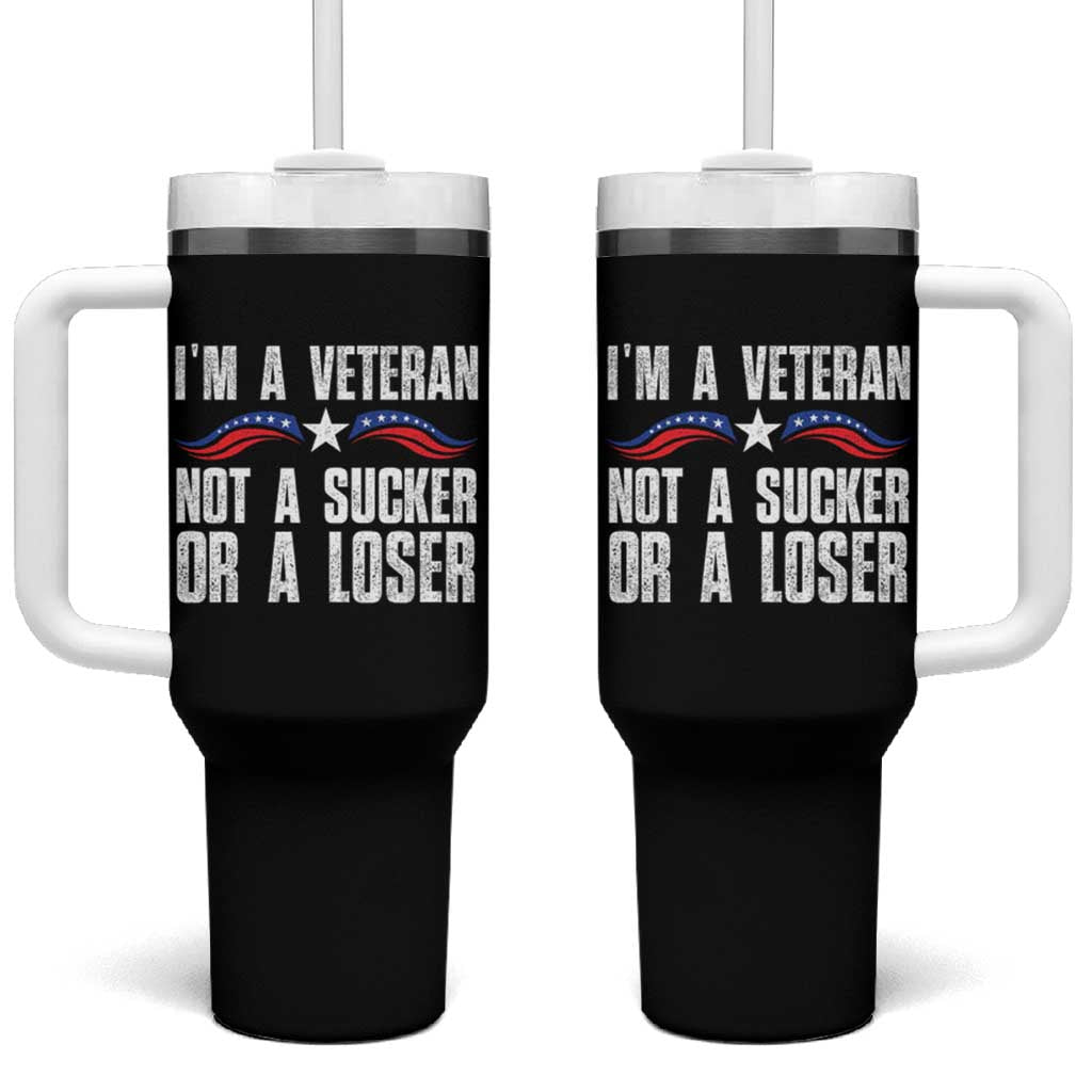 Veteran Pride Tumbler With Handle I'm A Veteran Not A Sucker Or A Loser
