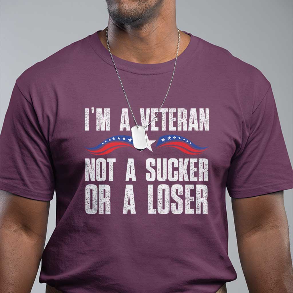 Veteran Pride T Shirt I'm A Veteran Not A Sucker Or A Loser - Wonder Print Shop