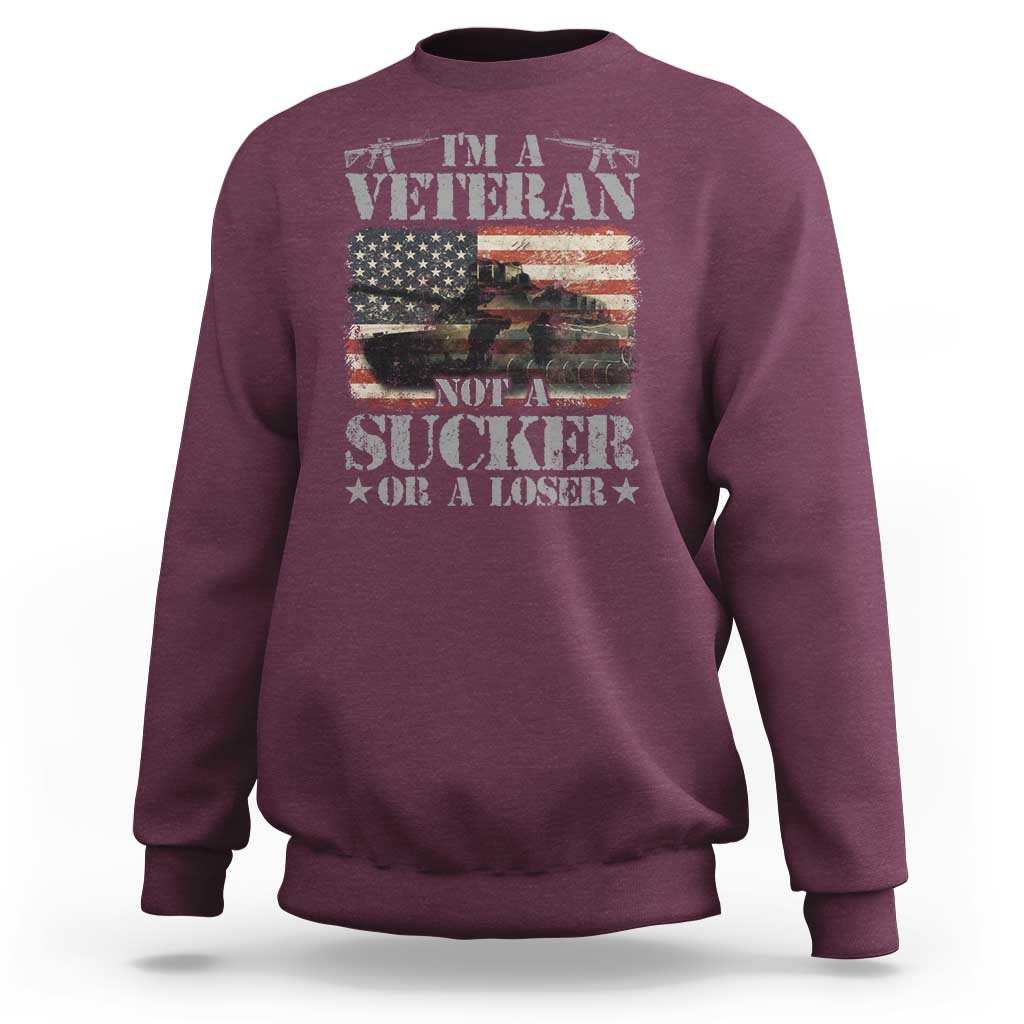 I'm A Veteran Sweatshirt Not A Sucker Or A Loser Tank Veterans Day - Wonder Print Shop
