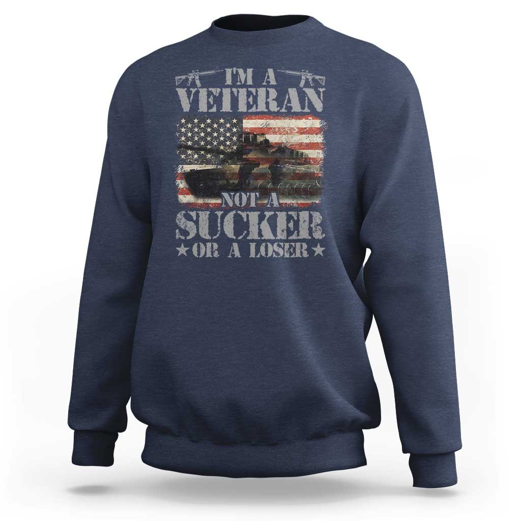 I'm A Veteran Sweatshirt Not A Sucker Or A Loser Tank Veterans Day - Wonder Print Shop