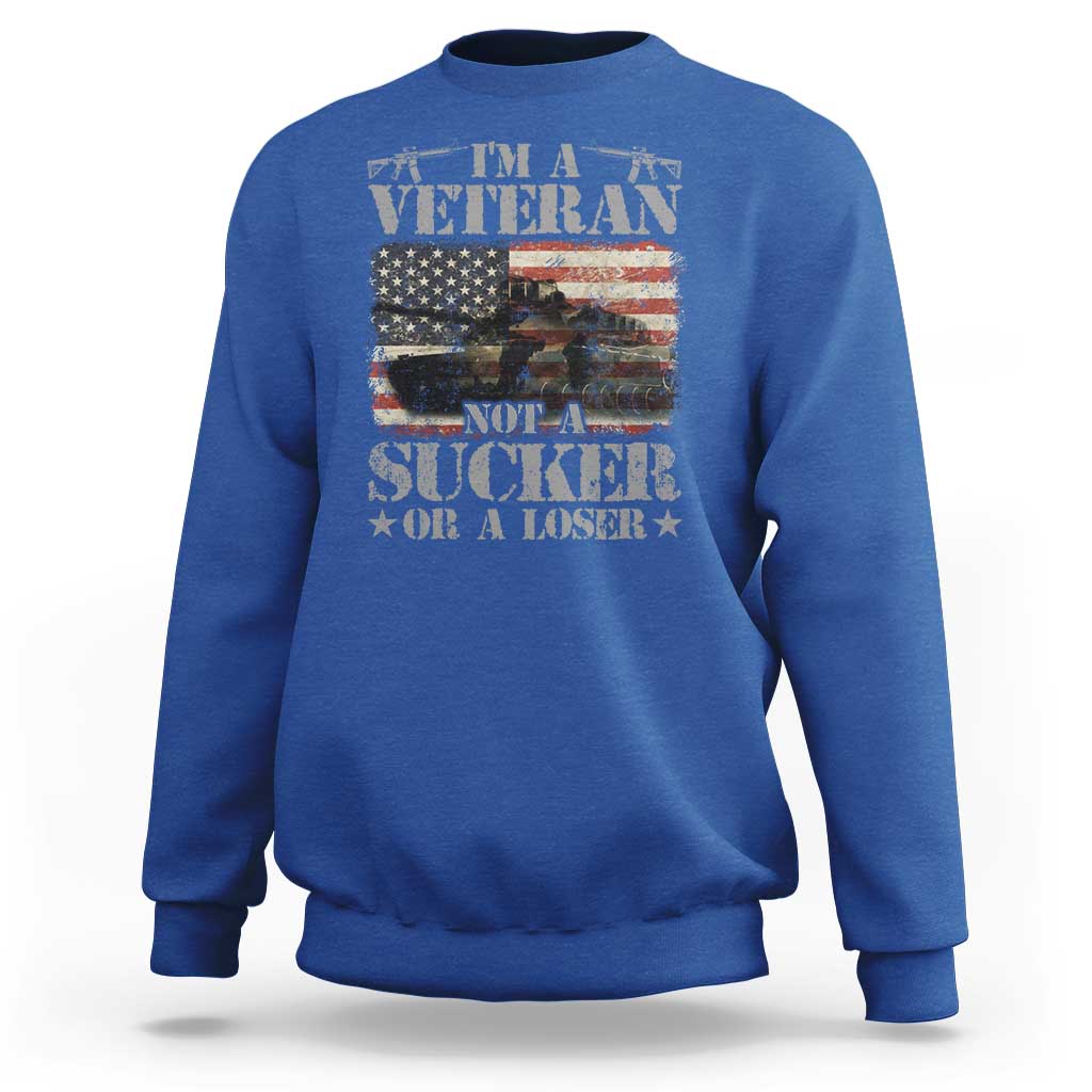 I'm A Veteran Sweatshirt Not A Sucker Or A Loser Tank Veterans Day - Wonder Print Shop