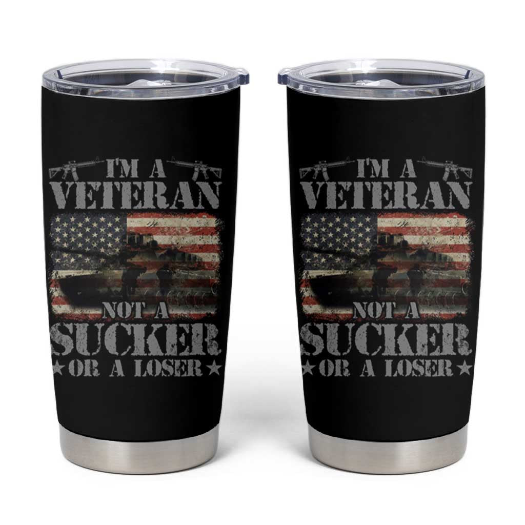 I'm A Veteran Tumbler Cup Not A Sucker Or A Loser Tank Veterans Day