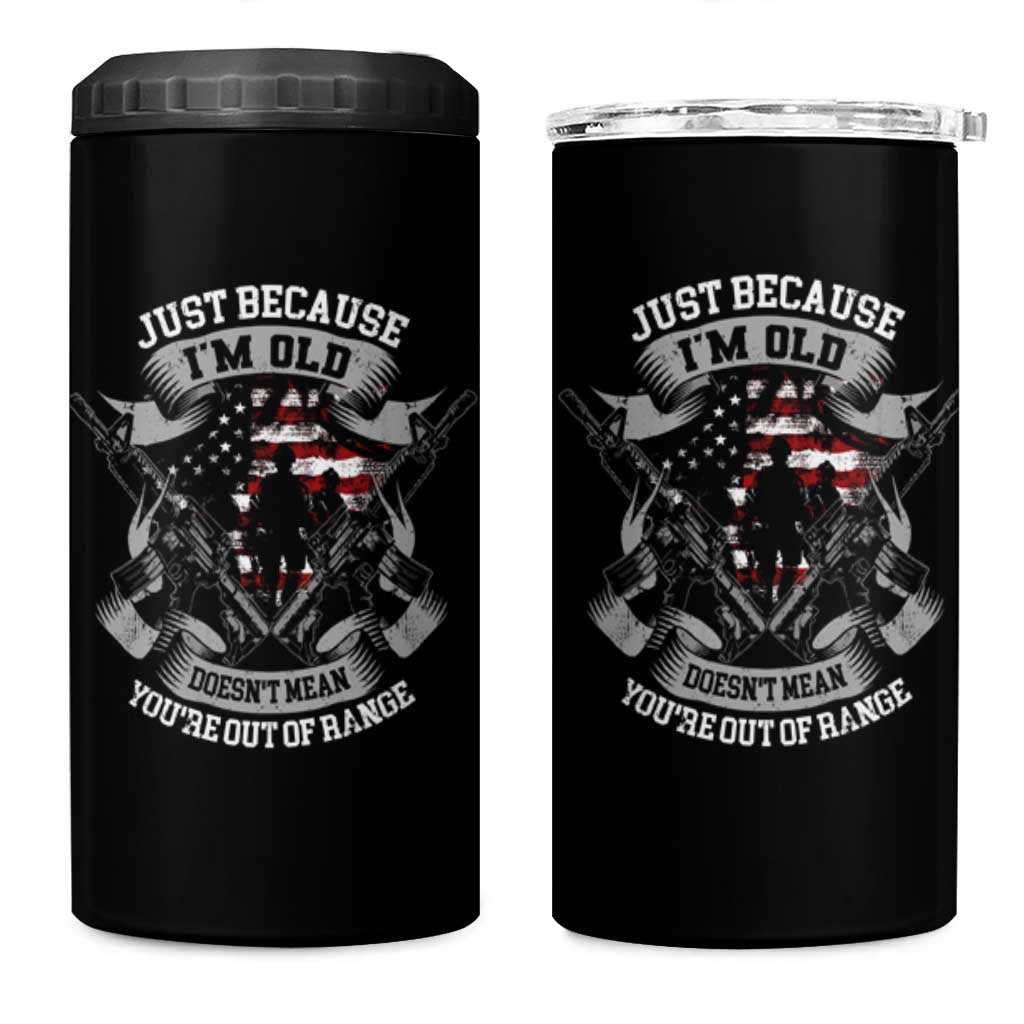Veteran 4 in 1 Can Cooler Tumbler Just Because I'm Old Doesn't Mean You're Out of Range