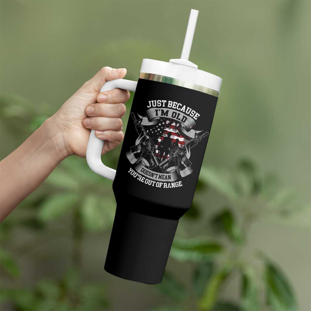 Veteran Tumbler With Handle Just Because I'm Old Doesn't Mean You're Out of Range