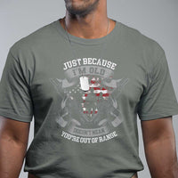 Veteran T Shirt Just Because I'm Old Doesn't Mean You're Out of Range - Wonder Print Shop