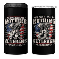 Veterans Day 4 in 1 Can Cooler Tumbler We Owe Illegals Nothing Veterans Everything