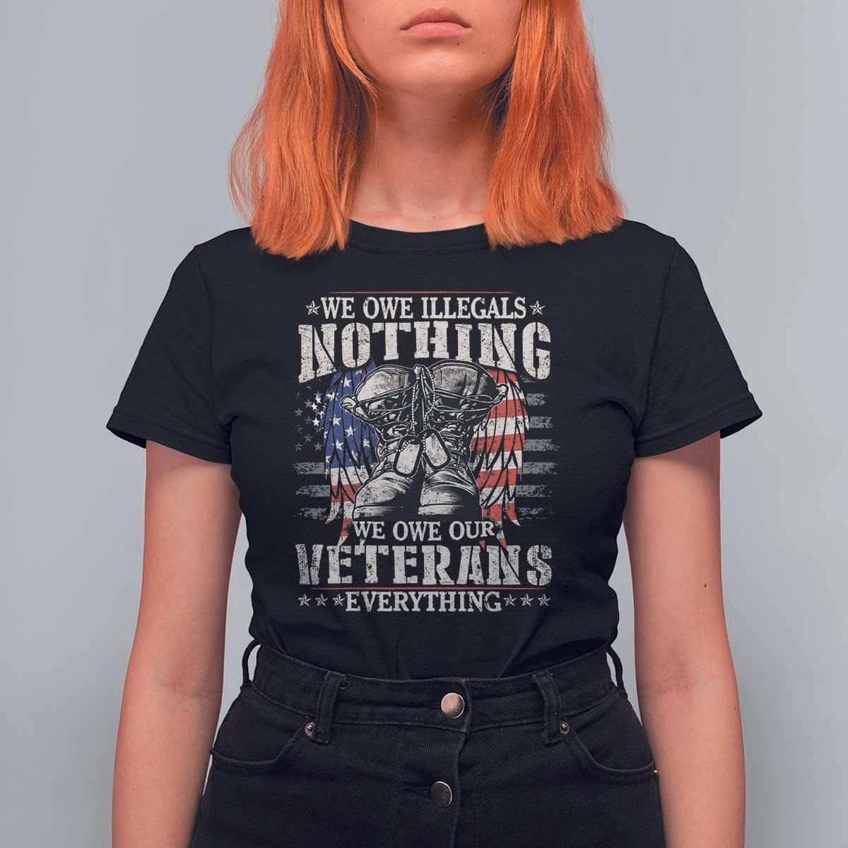 Veterans Day T Shirt For Women We Owe Illegals Nothing Veterans Everything - Wonder Print Shop
