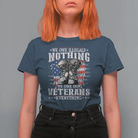 Veterans Day T Shirt For Women We Owe Illegals Nothing Veterans Everything - Wonder Print Shop