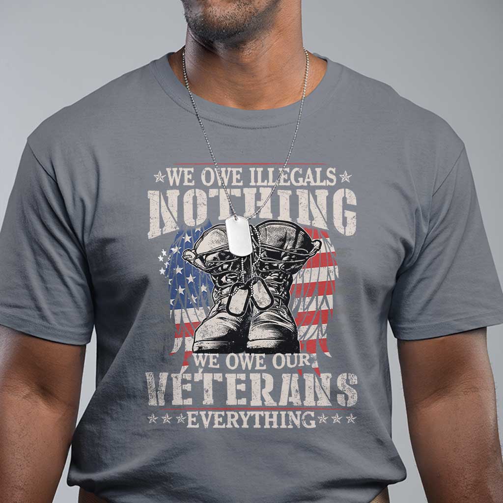 Veterans Day T Shirt We Owe Illegals Nothing Veterans Everything - Wonder Print Shop