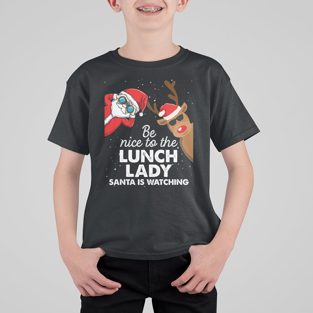 Be Nice To The Lunch Lady Santa Is Watching Funny Christmas T Shirt For Kid - Wonder Print Shop