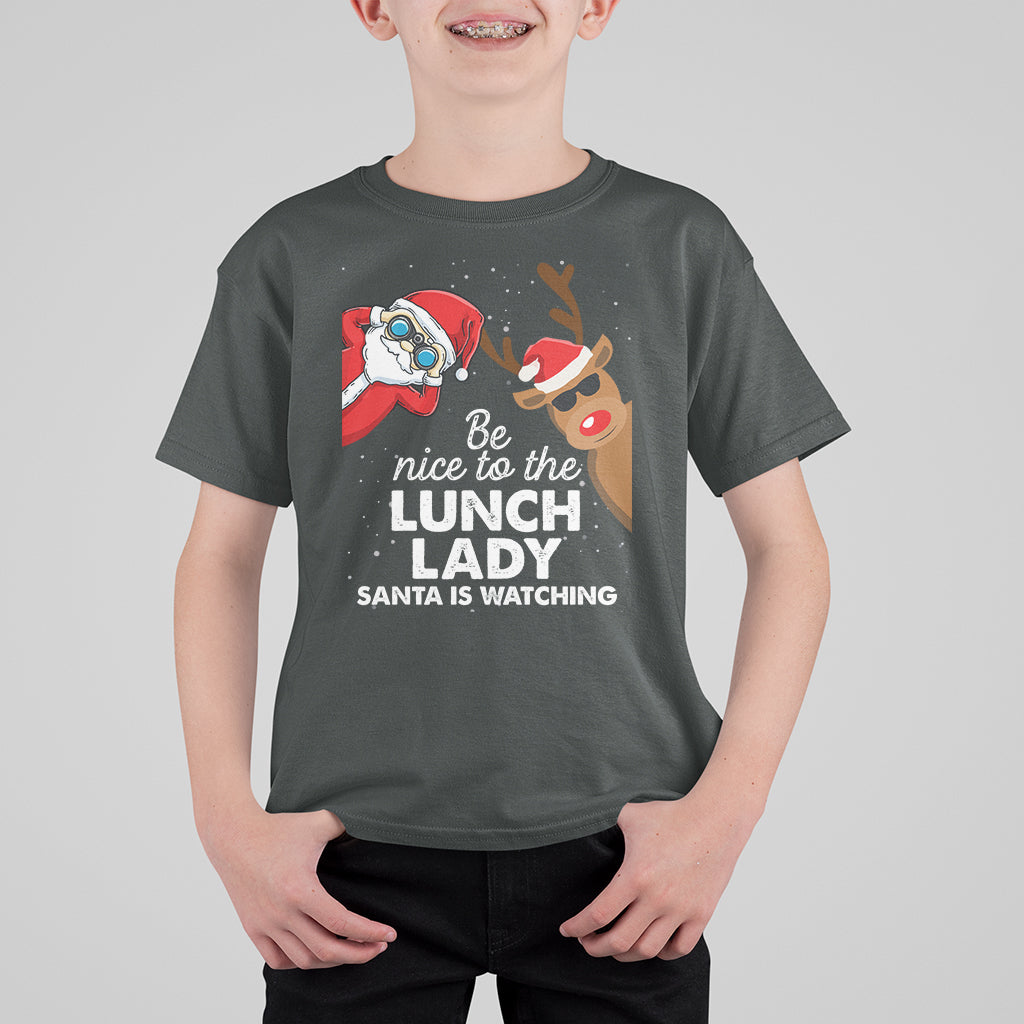 Be Nice To The Lunch Lady Santa Is Watching Funny Christmas T Shirt For Kid - Wonder Print Shop