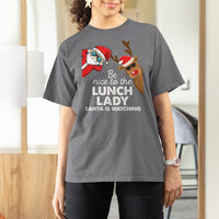 Be Nice To The Lunch Lady Santa Is Watching Funny Christmas T Shirt For Women - Wonder Print Shop