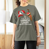 Be Nice To The Lunch Lady Santa Is Watching Funny Christmas T Shirt For Women - Wonder Print Shop