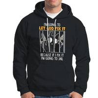 Bad Cat Let God Fix It Because If I Fix It I'm Going To Jail Hoodie - Wonder Print Shop