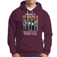 Bad Cat Let God Fix It Because If I Fix It I'm Going To Jail Hoodie - Wonder Print Shop
