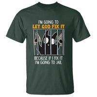 Bad Cat Let God Fix It Because If I Fix It I'm Going To Jail T Shirt - Wonder Print Shop