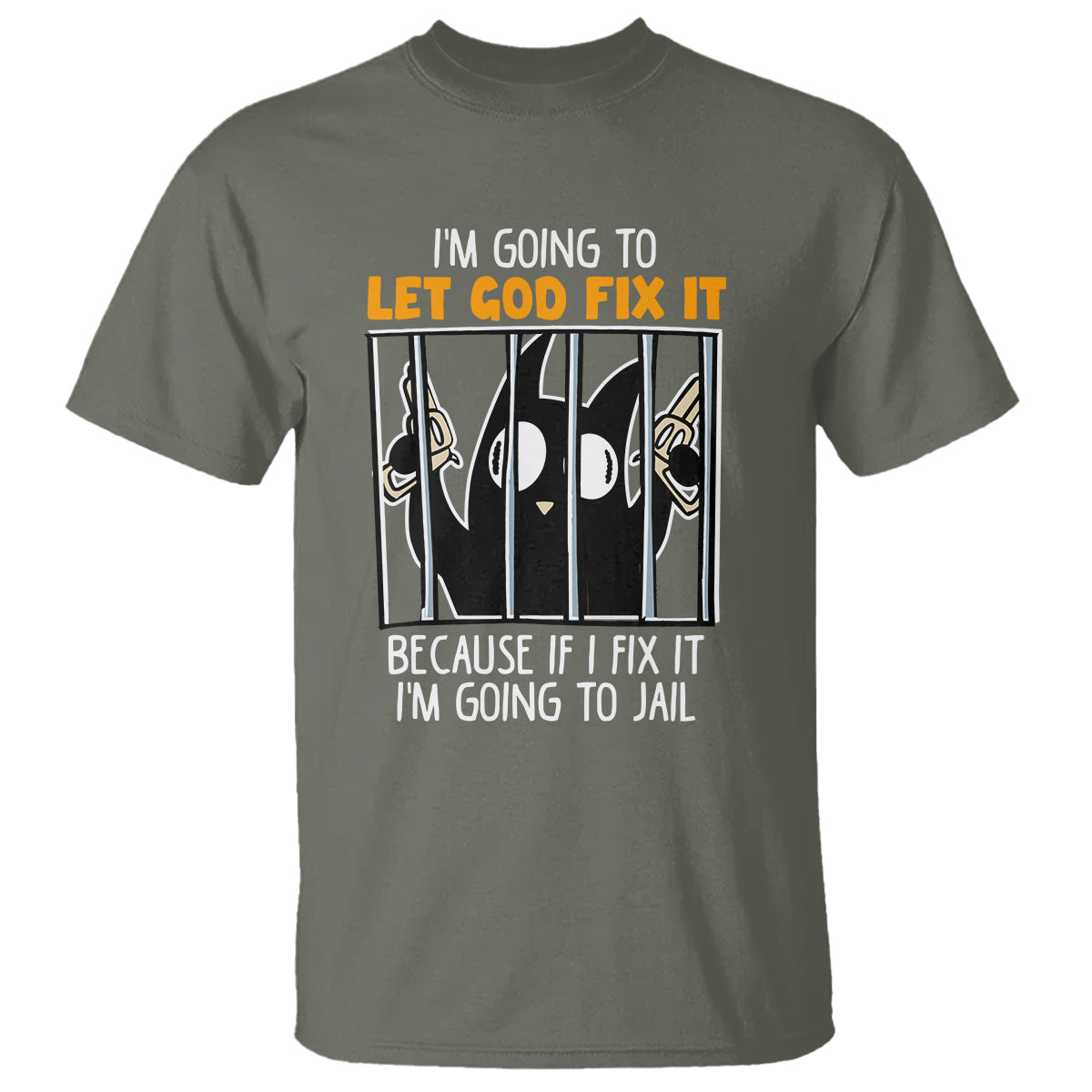 Bad Cat Let God Fix It Because If I Fix It I'm Going To Jail T Shirt - Wonder Print Shop