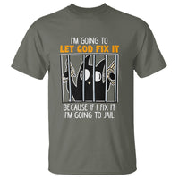 Bad Cat Let God Fix It Because If I Fix It I'm Going To Jail T Shirt - Wonder Print Shop