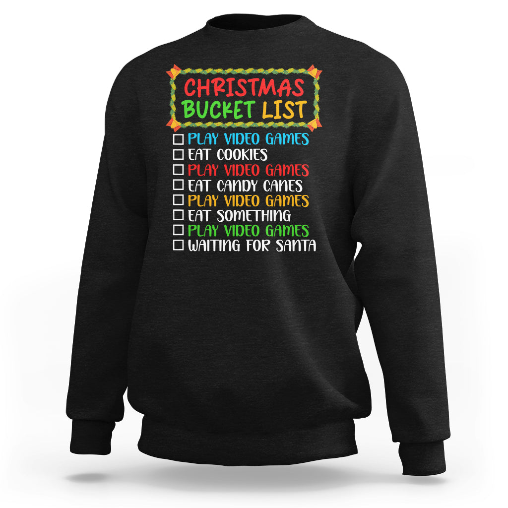 Christmas Bucket List Play Video Games Eat Something And Wait For Santa Sweatshirt - Wonder Print Shop