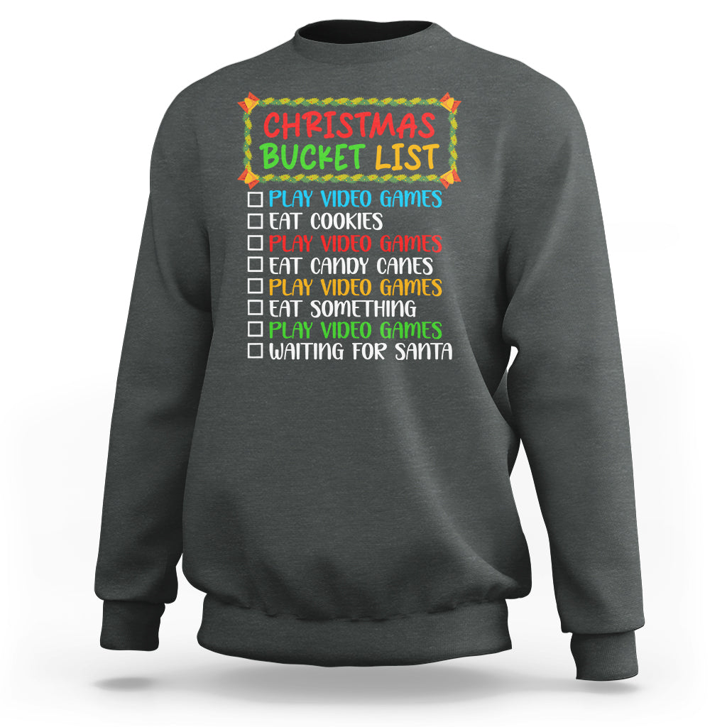 Christmas Bucket List Play Video Games Eat Something And Wait For Santa Sweatshirt - Wonder Print Shop