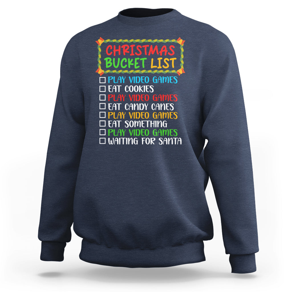 Christmas Bucket List Play Video Games Eat Something And Wait For Santa Sweatshirt - Wonder Print Shop