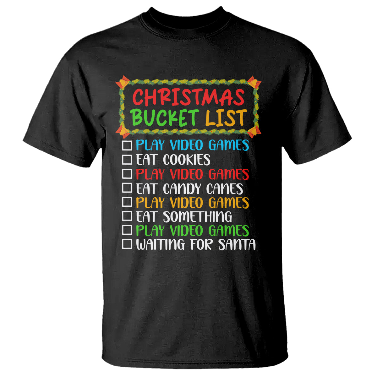 Christmas Bucket List Play Video Games Eat Something And Wait For Santa T Shirt - Wonder Print Shop
