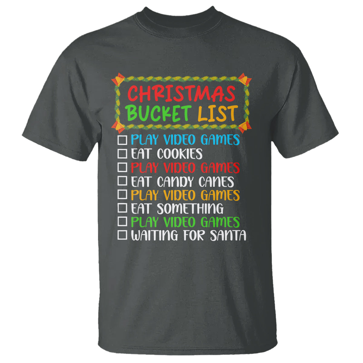 Christmas Bucket List Play Video Games Eat Something And Wait For Santa T Shirt - Wonder Print Shop