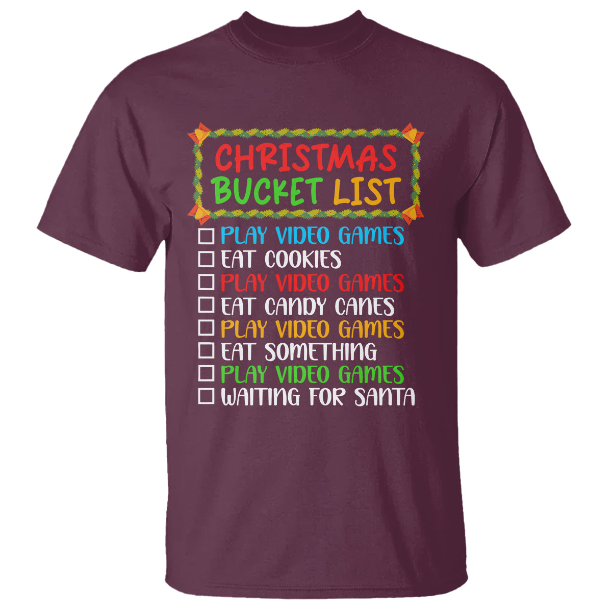 Christmas Bucket List Play Video Games Eat Something And Wait For Santa T Shirt - Wonder Print Shop