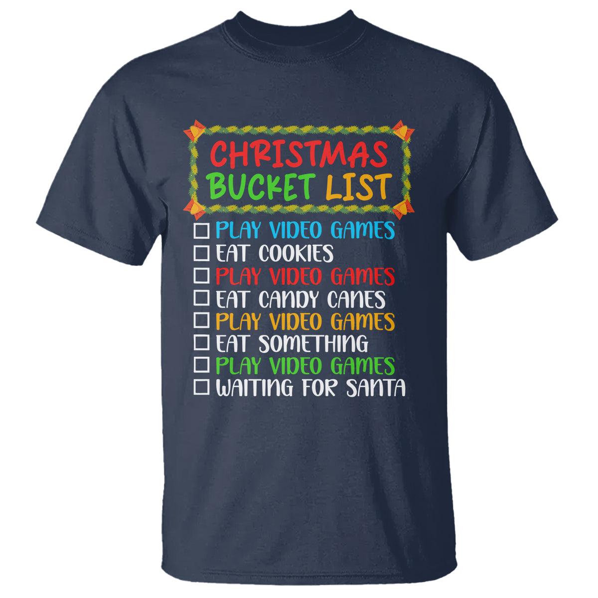 Christmas Bucket List Play Video Games Eat Something And Wait For Santa T Shirt - Wonder Print Shop
