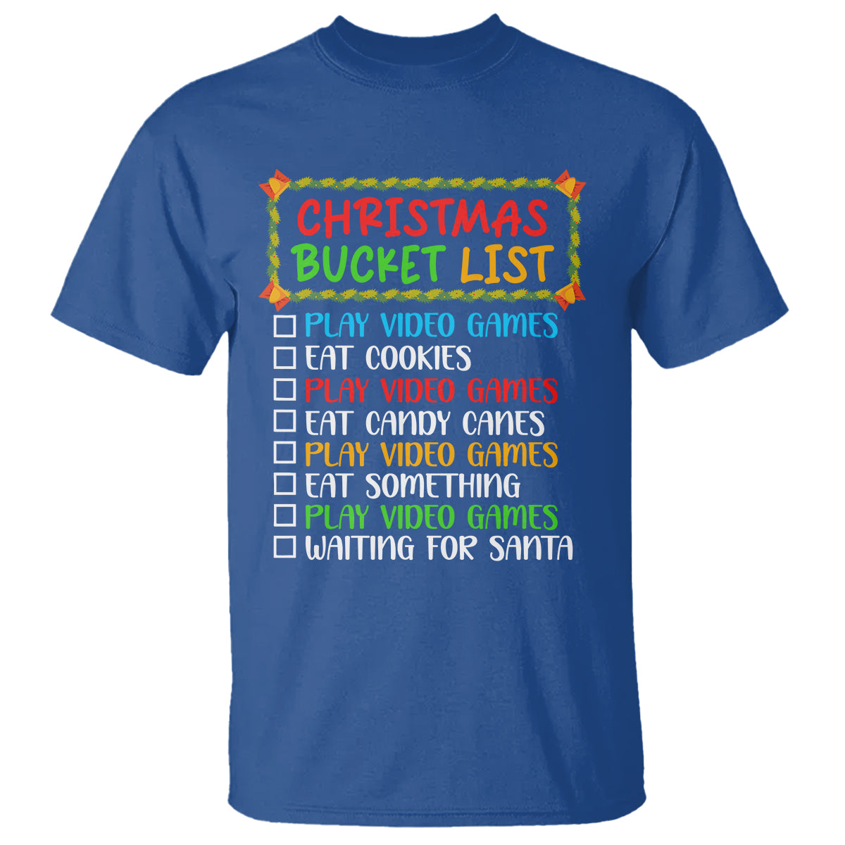 Christmas Bucket List Play Video Games Eat Something And Wait For Santa T Shirt - Wonder Print Shop