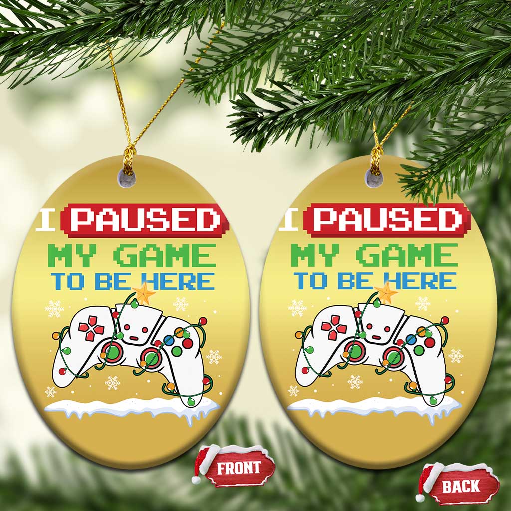 Xmas Gamer Christmas Ornament I Paused My Game To Be Here - Wonder Print Shop