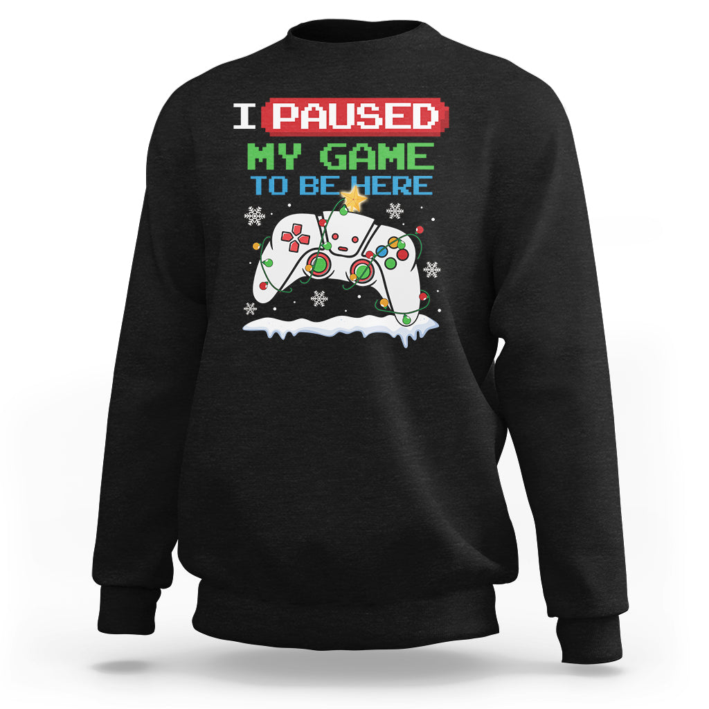 Christmas Gamer I Paused My Game To Be Here Sweatshirt - Wonder Print Shop