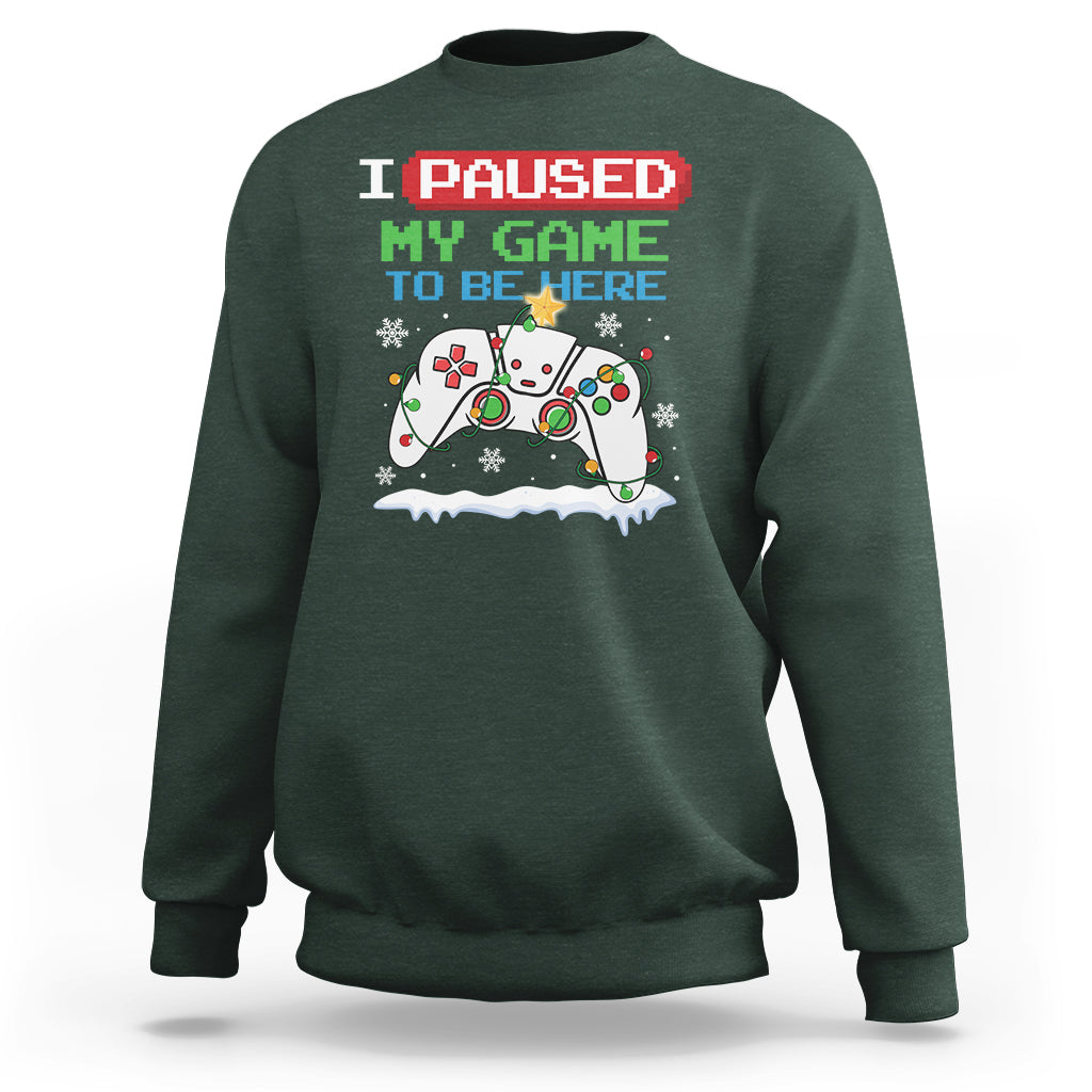 Christmas Gamer I Paused My Game To Be Here Sweatshirt - Wonder Print Shop