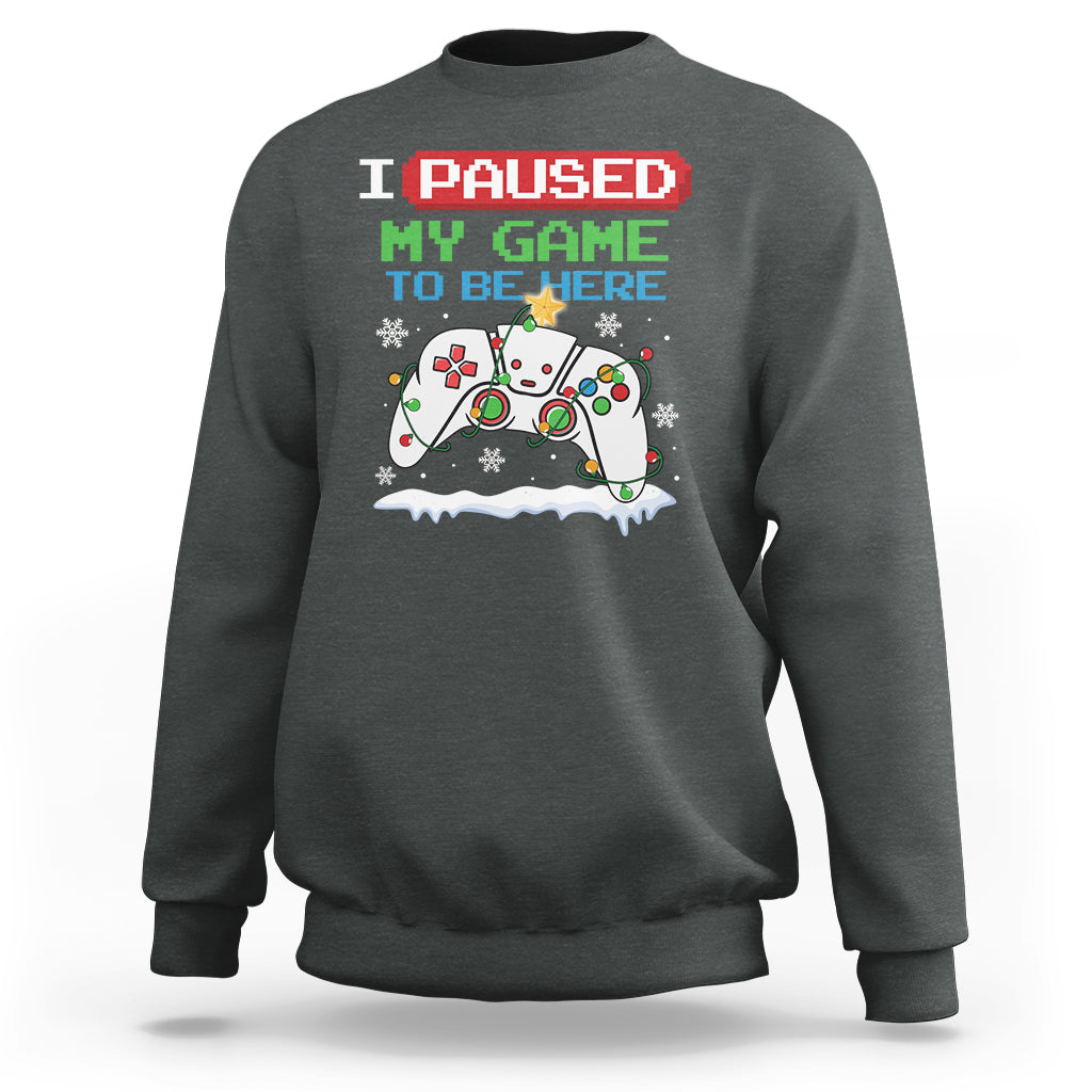 Christmas Gamer I Paused My Game To Be Here Sweatshirt - Wonder Print Shop