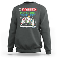 Christmas Gamer I Paused My Game To Be Here Sweatshirt - Wonder Print Shop