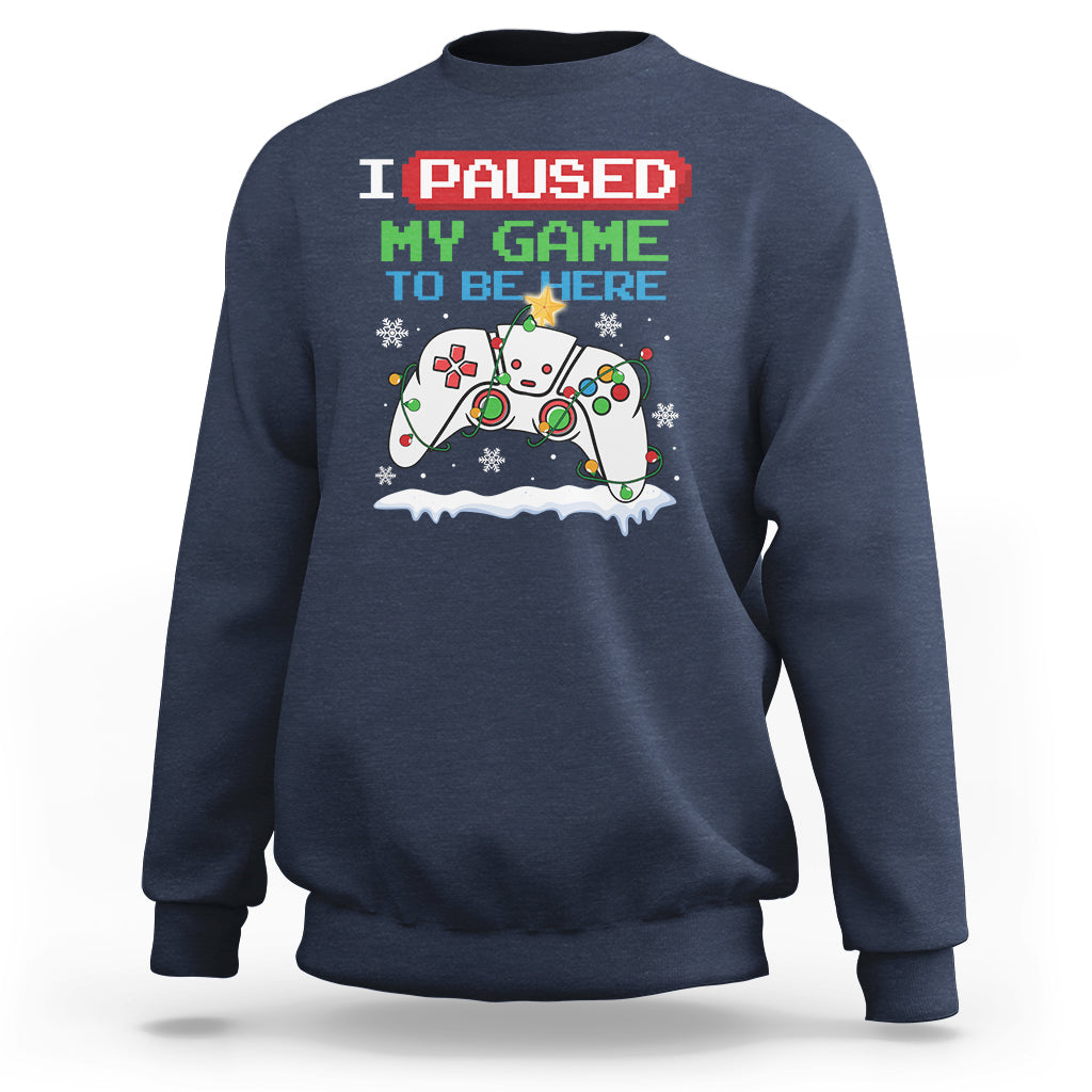 Christmas Gamer I Paused My Game To Be Here Sweatshirt - Wonder Print Shop