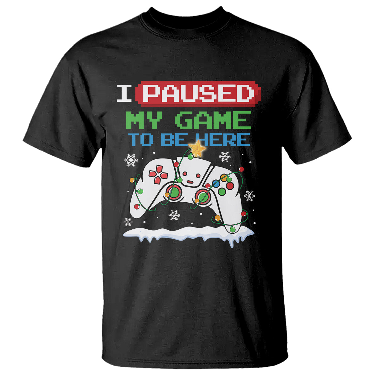 Christmas Gamer I Paused My Game To Be Here T Shirt - Wonder Print Shop