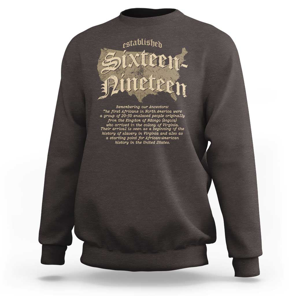 Black History Sweatshirt 1619 Sixteen-Nineteen Established