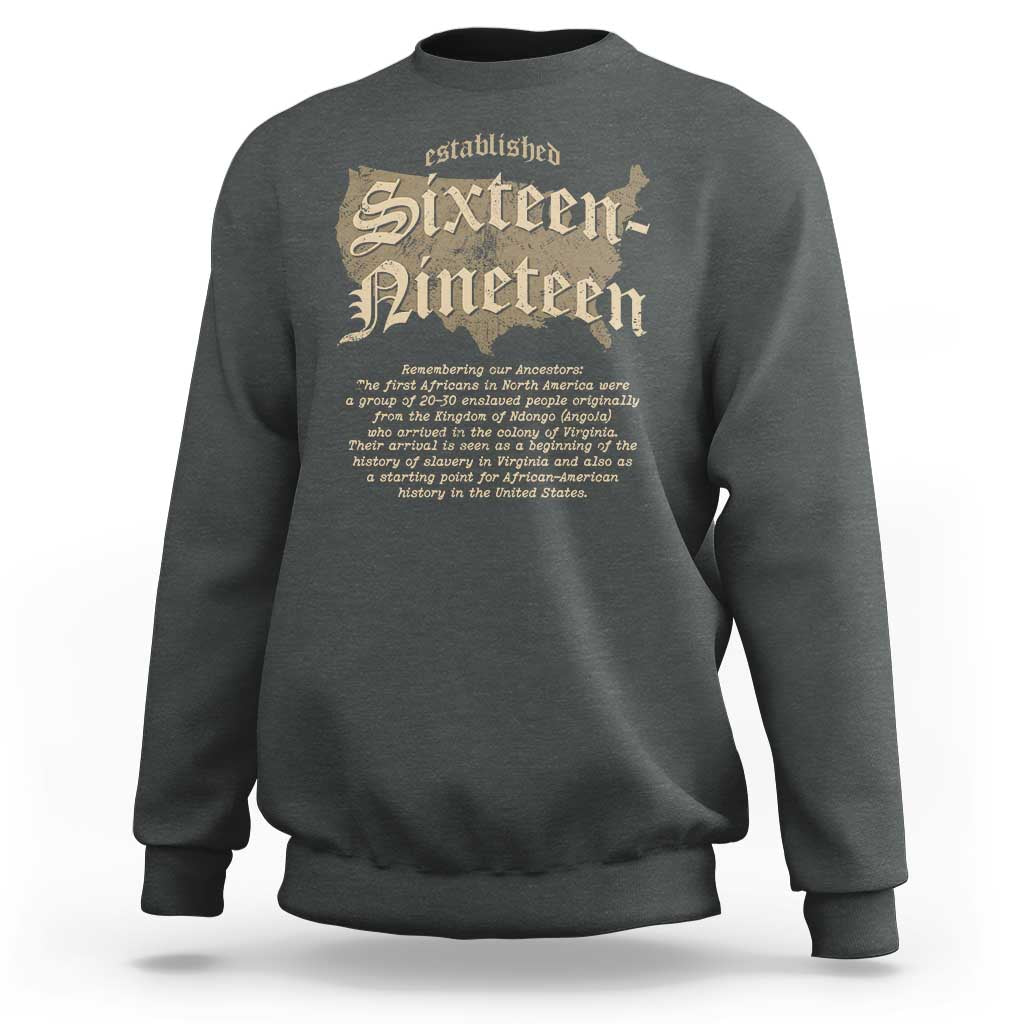 Black History Sweatshirt 1619 Sixteen-Nineteen Established