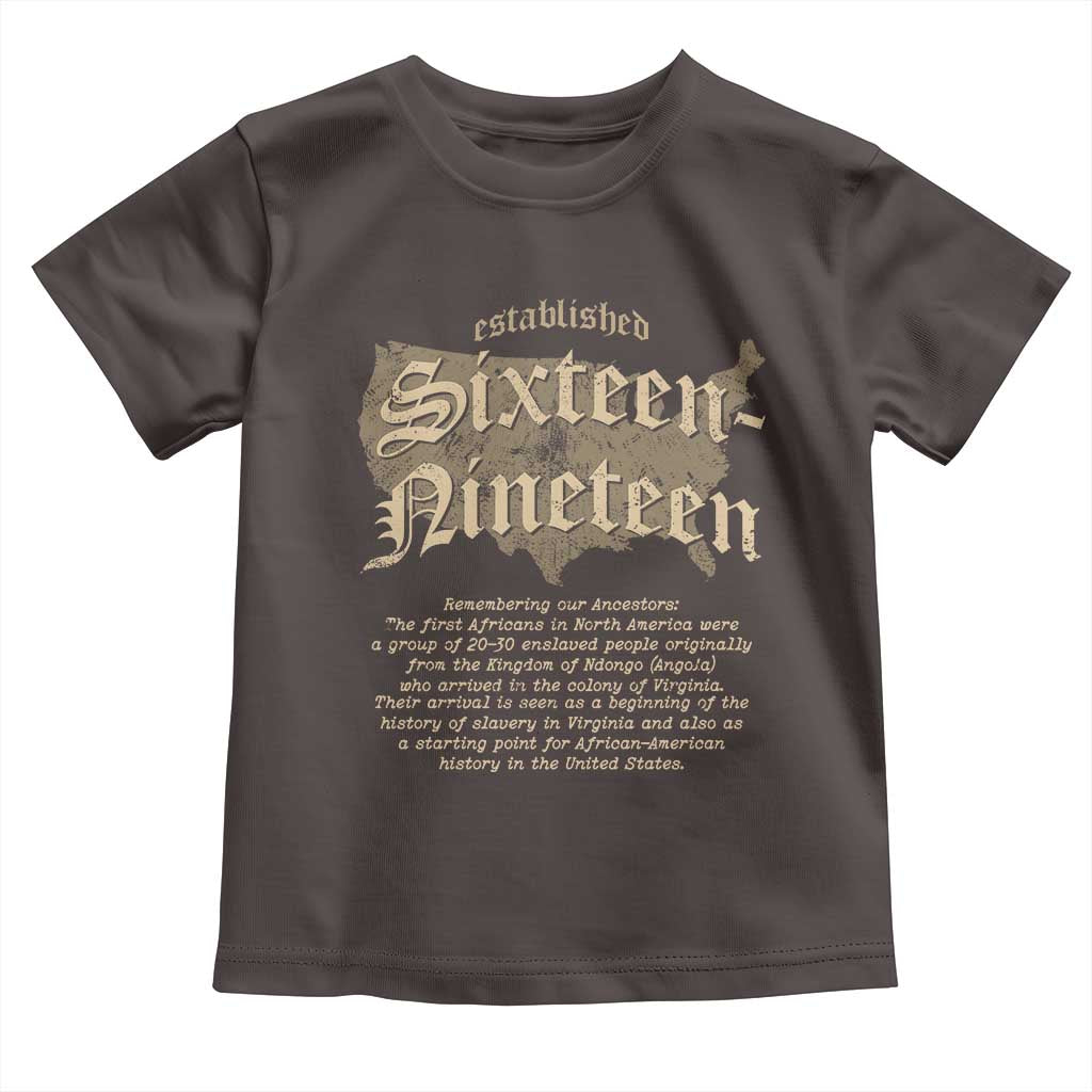 Black History Toddler T Shirt 1619 Sixteen-Nineteen Established