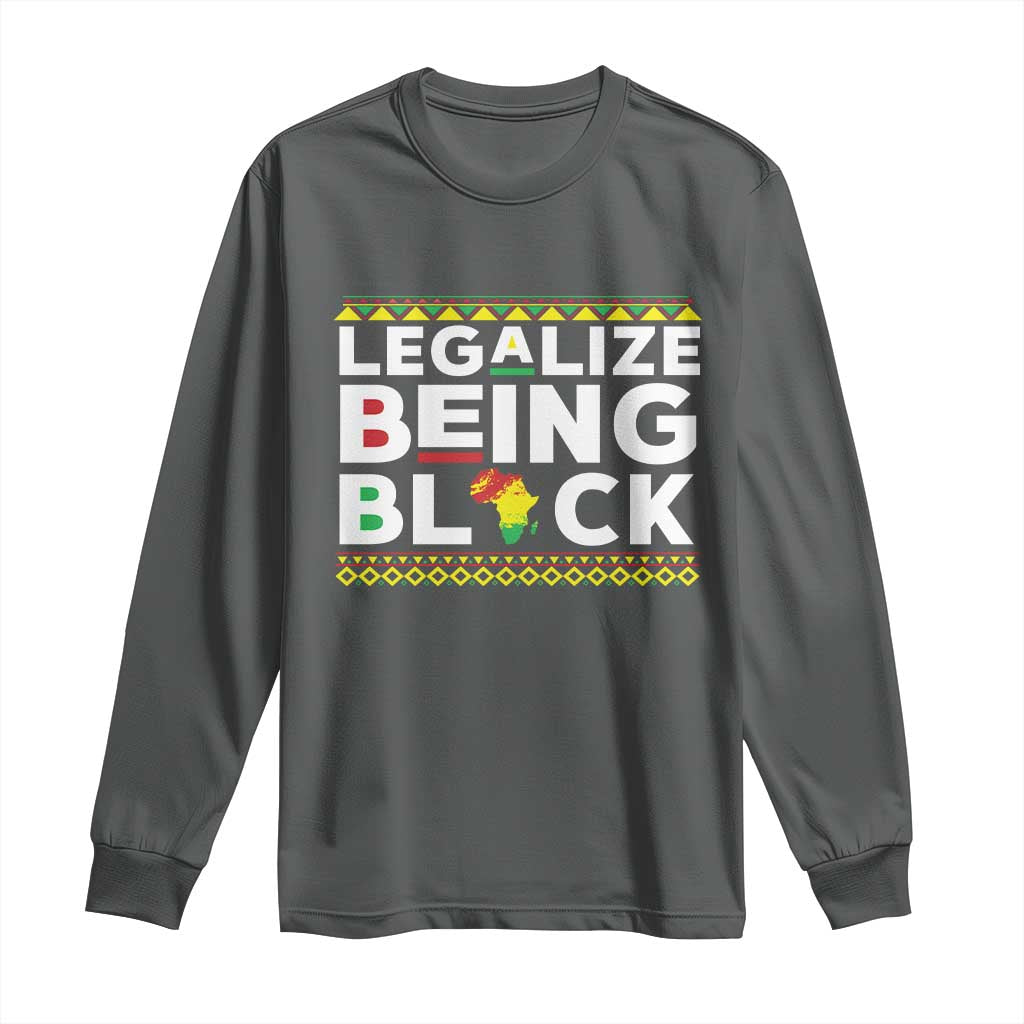 Black Pride Long Sleeve Shirt Legalize Being Black History Month