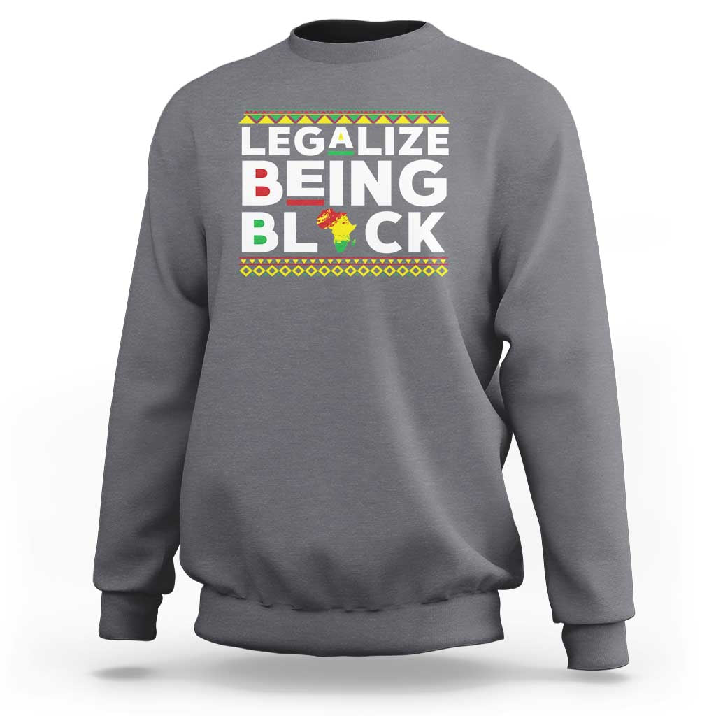Black Pride Sweatshirt Legalize Being Black History Month