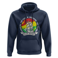 Black History Pride Hoodie Honoring The Past Inspiring The Future