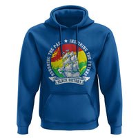 Black History Pride Hoodie Honoring The Past Inspiring The Future