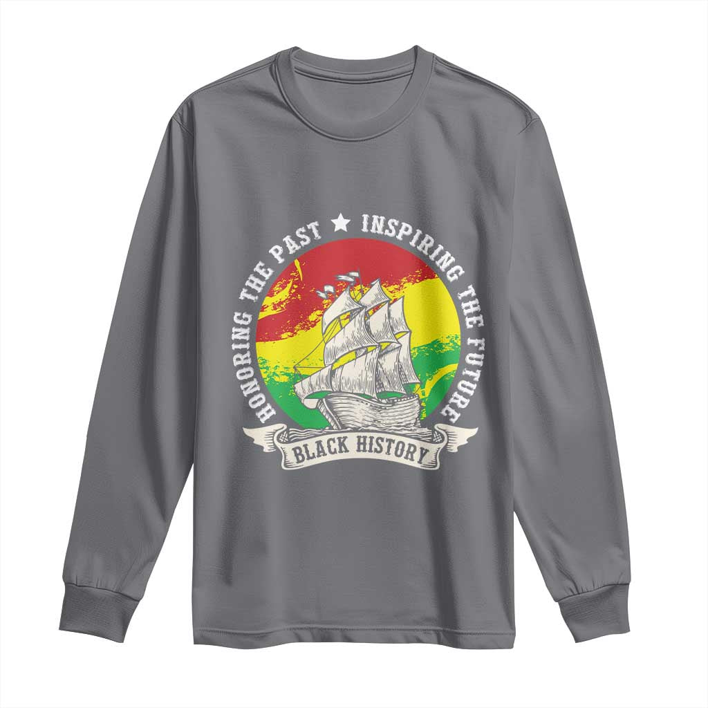 Black History Pride Long Sleeve Shirt Honoring The Past Inspiring The Future