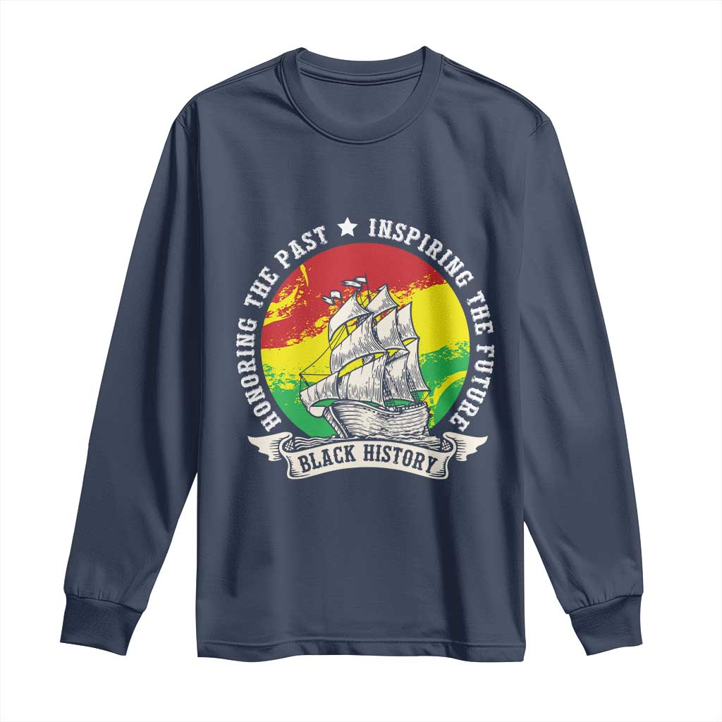 Black History Pride Long Sleeve Shirt Honoring The Past Inspiring The Future