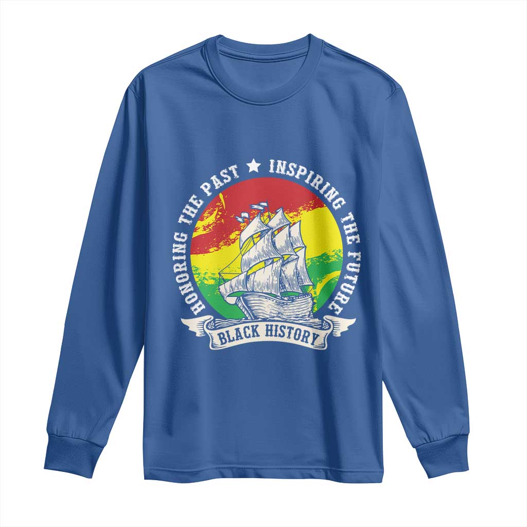 Black History Pride Long Sleeve Shirt Honoring The Past Inspiring The Future