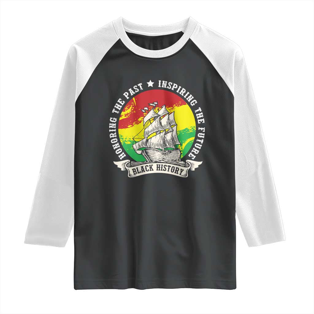 Black History Pride Raglan Shirt Honoring The Past Inspiring The Future