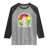 Black History Pride Raglan Shirt Honoring The Past Inspiring The Future