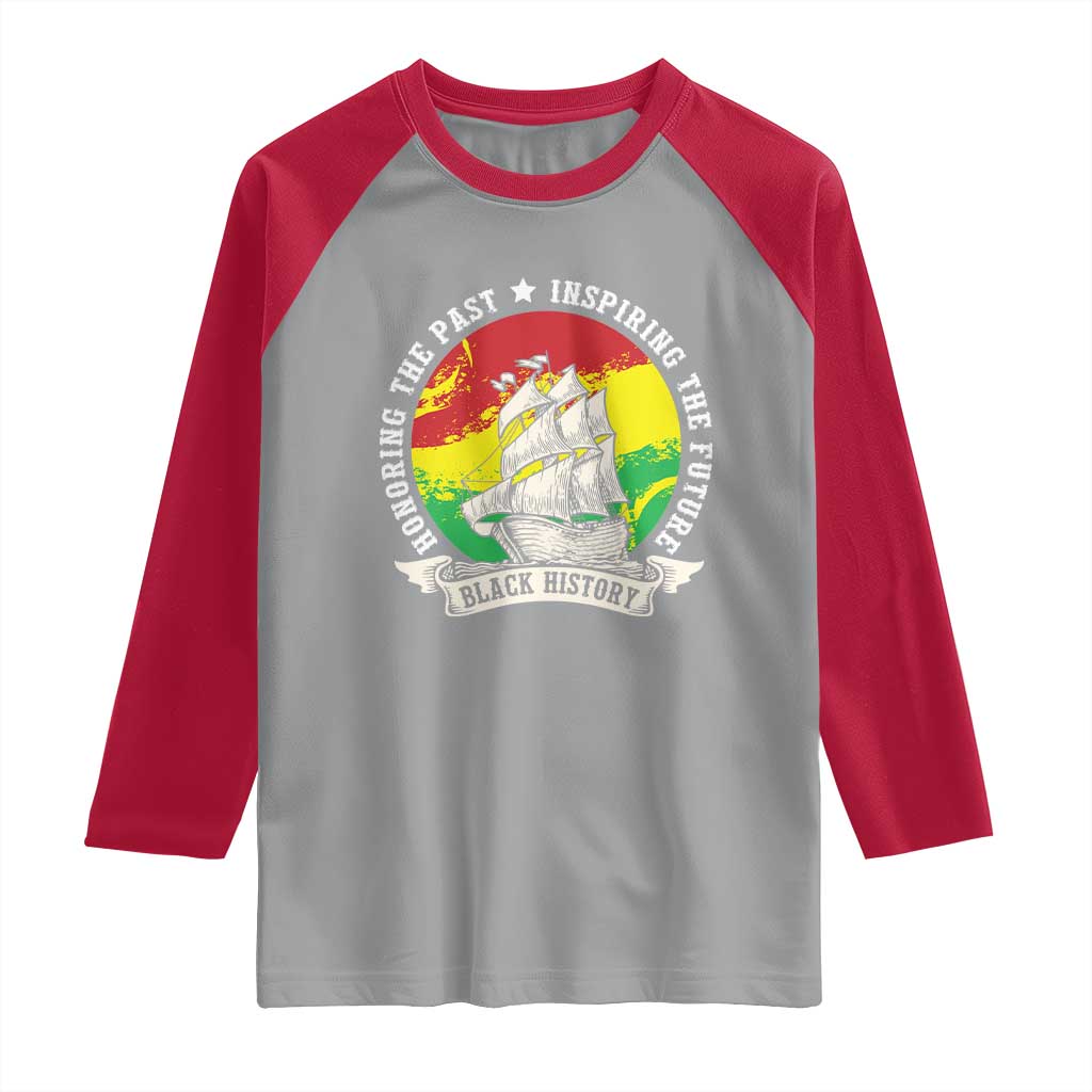 Black History Pride Raglan Shirt Honoring The Past Inspiring The Future